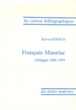 Keith Goesch - François Mauriac - Critique 1961-1974.