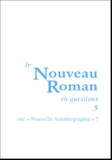 Roger-Michel Allemand et Christian Milat - Le Nouveau Roman en questions - Tome 5, Une nouvelle autobiographie.