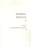 Bernard Brun et Juliette Hassine - Marcel Proust - Tome 5, Proust au tournant des siècles 2.