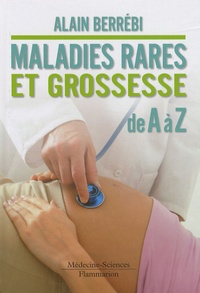 Alain Berrebi - Maladies rares et grossesse de A à Z.