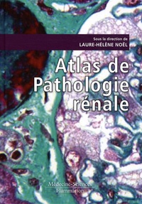 Laure-Hélène Noël - Atlas de pathologie rénale.