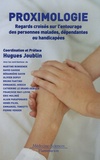 Hugues Joublin et Martine Bungener - Proximologie - Regards croisés sur l'entourage des personnes malades, dépendantes ou handicapées.
