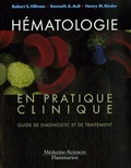 Robert Hillman et Kenneth Ault - Hématologie en pratique clinique - Guide de diagnostic et de traitement.