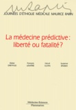 Didier Dreyfuss et François Lemaire - La medecine prédictive : liberté ou fatalité ? - Journées d'éthique médicale Maurice Rapin.
