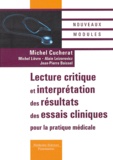 Michel Cucherat - Lecture critique et interprétation des résultats des essais cliniques pour la pratique médicale.