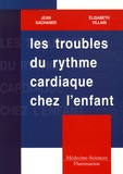 Jean Kachaner et Elisabeth Villain - Les troubles du rythme cardiaque chez l'enfant.