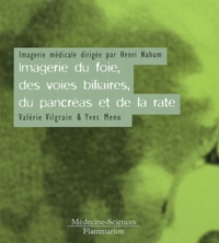 Yves Menu et Valérie Vilgrain - Imagerie Du Foie, Des Voies Biliaires, Du Pancreas Et De La Rate.