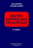 Jacques Schmitz et Jean Navarro - Gastro-Enterologie Pediatrique. 2eme Edition.