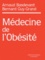 Arnaud Basdevant et Bernard Guy-Grand - Médecine de l'obésité.