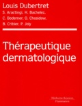 Louis Dubertret et Selim Aractingi - Therapeutique Dermatologique.