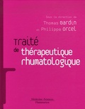 Thomas Bardin et Philippe Orcel - Traité de thérapeutique rhumatologique.