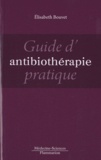 Elisabeth Bouvet - Guide d'antibiothérapie pratique.