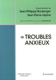 Jean-Philippe Boulenger et Jean-Pierre Lépine - Les troubles anxieux.
