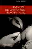 Martial Ledecq - Manuel de chirurgie humanitaire.