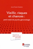 Jean-Claude Monfort - Vieillir, risques et chances : petit traité de psycho-gérontologie.