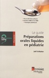 Joël Schlatter - Préparations orales liquides en pédiatrie - Le guide.