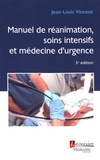 Jean-Louis Vincent - Le manuel de réanimation, soins intensifs et médecine d'urgence.