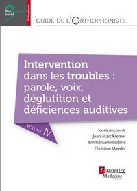 Jean-Marc Kremer et Emmanuelle Lederlé - Guide de l'orthophoniste : troubles de la parole, de la voix, de la déglutition, déficience auditive.