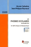 Nicole Catheline et Jean-Philippe Raynaud - Les phobies scolaires aujourd'hui - Un défi clinique et thérapeutique.