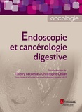 Thierry Lecomte et Christophe Cellier - Endoscopie et cancérologie digestive.