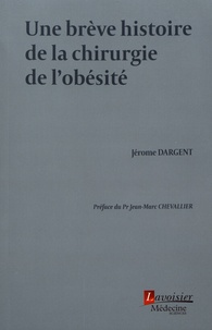 Jérôme Dargent - Une brève histoire de la chirurgie de l'obésité.