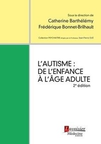 Catherine Barthélémy et Frédérique Bonnet-Brilhault - L'autisme : de l'enfance à l'âge adulte.