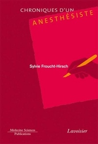 Sylvie Froucht-Hirsch - Chroniques d'un anesthésiste.