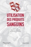 Jean-Jacques Lefrère et Jean-Yves Muller - Utilisation des produits sanguins.