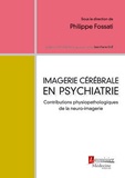 Philippe Fossati - Imagerie cérébrale en psychiatrie - Contributions physiopathologiques de la neuro-imagerie.