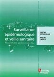 Pascal Astagneau et Pascal Crépey - Surveillance épidémiologique et veille sanitaire - Principes, méthodes et applications en santé publique.