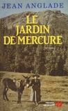 Jean Anglade - Le jardin de Mercure.