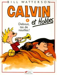 Bill Watterson - Calvin et Hobbes Tome 4 : Debout, tas de nouilles !.