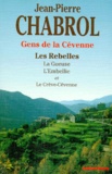 Jean-Pierre Chabrol - Les rebelles - Les rebelles, La gueuse, L'embellie et Le Crève-Cévennes.