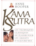 Anne Hooper - Kama Sutra. Les Techniques Classiques Du Plaisir Pour Les Amants D'Aujourd'Hui.