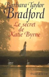 Barbara Taylor Bradford - Le Secret De Katie Byrne.