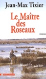 Jean-Max Tixier - Le maître des roseaux.