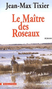 Jean-Max Tixier - Le maître des roseaux.