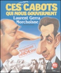 Laurent Gerra et Jean-Claude Morchoisne - Ces nouveaux cabots qui nous gouvernent.