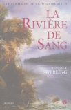 Beverly Swerling - Les flammes de la tourmente Tome 2 : La rivière de sang.
