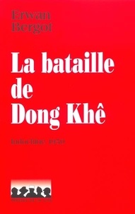 Erwan Bergot - La bataille de Dong Khê le désastre de Cao Bang, Indochine 1950.