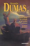 Alexandre Dumas - Contes pour les grands et les petits et autres histoires.