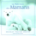 Bradley-Trevor Greive - Le Petit Livre des Mamans.