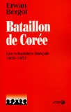 Erwan Bergot - Bataillon de Corée - Les volontaires français 1950-1953.