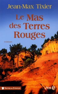 Jean-Max Tixier - Le Mas des Terres Rouges.