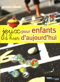 Jacques Gimard - Jeux d'hier pour enfants d'aujourd'hui.