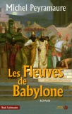 Michel Peyramaure - Les fleuves de Babylone.