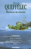 Henri Queffélec - Histoires de marins - Le Grand Départ ; Tempête sur Douarnenez ; Un royaume sous la mer ; Frères de la brume ; Solitudes.