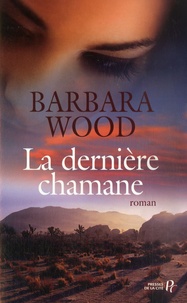Barbara Wood et Nathalie Duport-Serval - La dernière chamane.