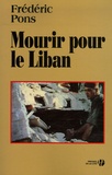 Frédéric Pons - Mourir pour le Liban.