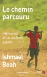 Ishmael Beah - Le chemin parcouru - Mémoires d'un enfant soldat.